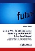 Couverture cartonnée Using Wiki as collaborative learning tool in Public Schools of Nepal de Sandeep Dhungel