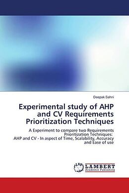 Couverture cartonnée Experimental study of AHP and CV Requirements Prioritization Techniques de Deepak Sahni