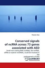 Kartonierter Einband (Kt) Conserved signals of ncRNA across 73 genes associated with ASD von Theodor Rais
