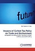 Kartonierter Einband Impacts of Carbon Tax Policy on Trade and Environment von Abul Quasem Al-Amin