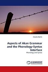 Couverture cartonnée Aspects of Akan Grammar and the Phonology-Syntax Interface de Charles Marfo