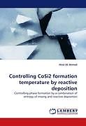 Kartonierter Einband Controlling CoSi2 formation temperature by reactive deposition von Hind Ali Ahmed