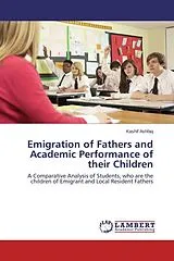 Kartonierter Einband (Kt) Emigration of Fathers and Academic Performance of their Children von Kashif Ashfaq