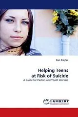 Kartonierter Einband (Kt) Helping Teens at Risk of Suicide von Dan Broyles
