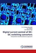 Kartonierter Einband Digital current control of DC-DC switching converters von C. E. Carrejo Gonzales, E. V. Idiarte, C. A. Ramos Paja
