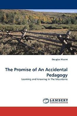 Couverture cartonnée The Promise of An Accidental Pedagogy de Douglas Masini