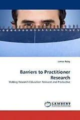 Kartonierter Einband (Kt) Barriers to Practitioner Research von James Ruby