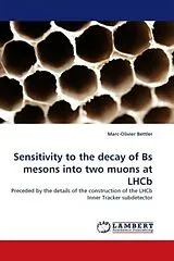 Kartonierter Einband Sensitivity to the decay of Bs mesons into two muons at LHCb von Marc-Olivier Bettler