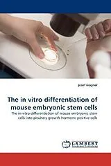 Kartonierter Einband The in vitro differentiation of mouse embryonic stem cells von Josef Wagner