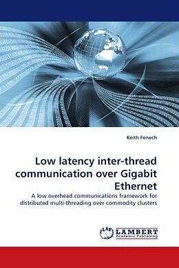 Kartonierter Einband Low latency inter-thread communication over Gigabit Ethernet von Keith Fenech