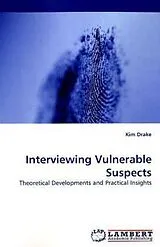Kartonierter Einband (Kt) Interviewing Vulnerable Suspects von Kim Drake