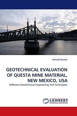 Couverture cartonnée GEOTECHNICAL EVALUATION OF QUESTA MINE MATERIAL, NEW MEXICO, USA de Samuel Nunoo