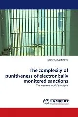 Kartonierter Einband The complexity of punitiveness of electronically monitored sanctions von Marietta Martinovic