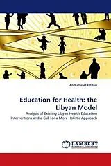 Kartonierter Einband Education for Health: the Libyan Model von Abdulbaset Elfituri