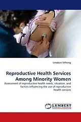 Kartonierter Einband (Kt) Reproductive Health Services Among Minority Women von Umakon Sithong