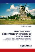 Kartonierter Einband EFFECT OF INSECT INFESTATION ON VIABILITY OF ACACIA SPECIES von John Kennedy Kiamba