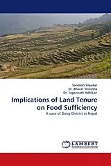 Kartonierter Einband (Kt) Implications of Land Tenure on Food Sufficiency von Sandesh Silpakar, Dr. Bharat Shrestha, Dr. Jagannath Adhikari