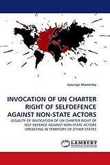 Couverture cartonnée INVOCATION OF UN CHARTER RIGHT OF SELFDEFENCE AGAINST NON-STATE ACTORS de Kasongo Mweemba