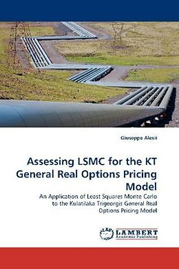 Kartonierter Einband Assessing LSMC for the KT General Real Options Pricing Model von Giuseppe Alesii