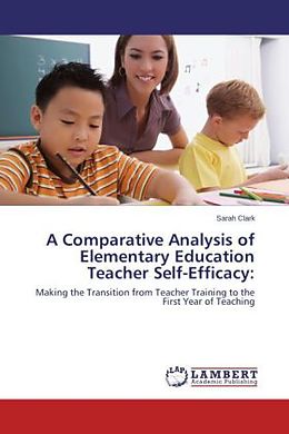 Kartonierter Einband A Comparative Analysis of Elementary Education Teacher Self-Efficacy: von Sarah Clark