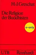 E-Book (pdf) Buddhisten, Die Religion der von Hans-Jürgen Greschat