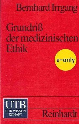 E-Book (pdf) Grundriss der medizinischen Ethik von Bernhard Irrgang