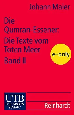 E-Book (pdf) Die Qumran-Essener: Die Texte vom Toten Meer Bd. II von Johann Maier