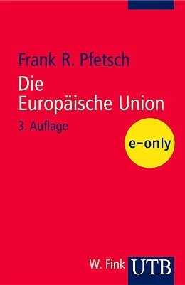 E-Book (pdf) Die Europäische Union von Frank R. Pfetsch
