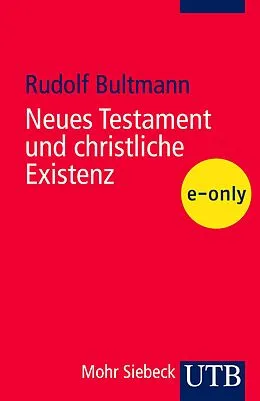 E-Book (pdf) Neues Testament und christliche Existenz von Rudolf Bultmann