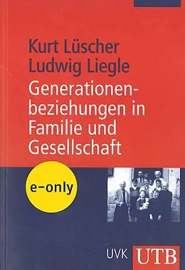 E-Book (pdf) Generationenbeziehungen in Familie und Gesellschaft von Kurt Lüscher, Ludwig Liegle