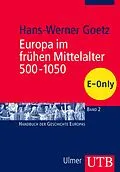 E-Book (pdf) Europa im frühen Mittelalter 500-1050 von Hans-Werner Goetz