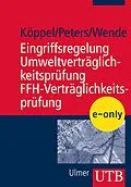 E-Book (pdf) Eingriffsregelung - Umweltverträglichkeitsprüfung - FFH-Verträglichkeitsprüfung von Johann Köppel, Wolfgang Peters, Wolfgang Wende