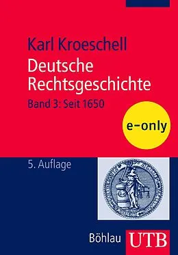 E-Book (pdf) Deutsche Rechtsgeschichte, Bd. 3 von Karl Kroeschell