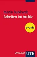 E-Book (pdf) Arbeiten im Archiv von Martin Burkhardt
