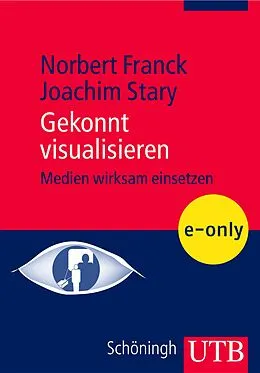E-Book (pdf) Gekonnt visualisieren von Norbert Franck, Joachim Stary