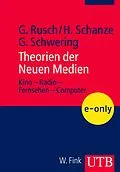 E-Book (pdf) Theorien der Neuen Medien von Helmut Schanze, Gregor Schwering, Gebhard Rusch