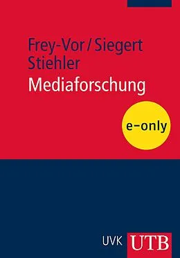 E-Book (pdf) Mediaforschung von Gerlinde Frey-Vor, Gabriele Siegert, Hans-Jörg Stiehler