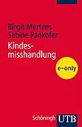 E-Book (pdf) Kindesmisshandlung von Birgit Mertens, Sabine Pankofer