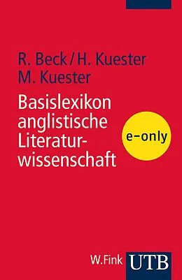 E-Book (pdf) Basislexikon anglistische Literaturwissenschaft von Rudolf Beck, Hildegard Kuester, Martin Kuester