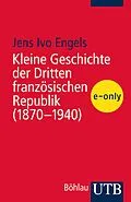 E-Book (pdf) Kleine Geschichte der Dritten französischen Republik (1870-1940) von Jens Ivo Engels