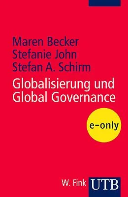 E-Book (pdf) Globalisierung und Global Governance von Maren Kreutler, Stefanie John, Stefan A. Schirm