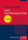 E-Book (pdf) Islam. Eine Ideengeschichte von Rüdiger Lohlker