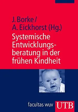 E-Book (pdf) Systemische Entwicklungsberatung in der frühen Kindheit von Jörn Borke, Andreas Eickhorst