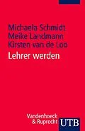 E-Book (pdf) Lehrer werden von Michaela Schmidt, Meike Landmann, Kirsten van de Loo