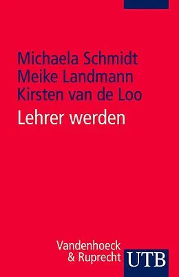 E-Book (pdf) Lehrer werden von Michaela Schmidt, Meike Landmann, Kirsten van de Loo