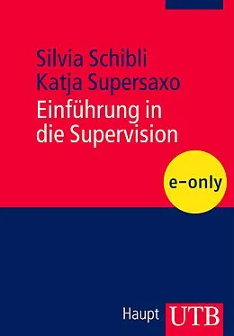 E-Book (pdf) Einführung in die Supervision von Silvia Schibli, Katja Supersaxo
