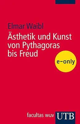 E-Book (pdf) Ästhetik und Kunst von Pythagoras bis Freud - von Elmar Waibl