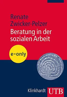 E-Book (pdf) Beratung in der sozialen Arbeit von Renate Zwicker-Pelzer