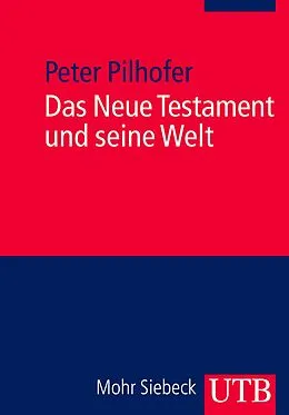 E-Book (pdf) Das Neue Testament und seine Welt von Peter Pilhofer