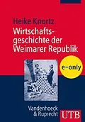 E-Book (pdf) Wirtschaftsgeschichte der Weimarer Republik von Heike Knortz
